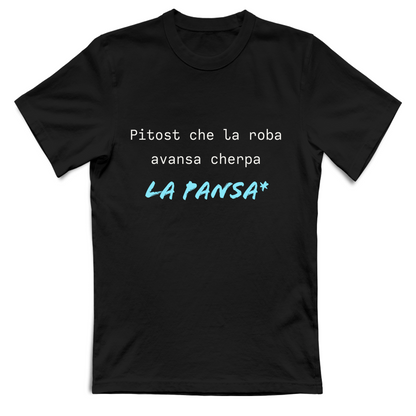 T-Shirt in Dialetto Piemontese Unisex Pitost che la roba avansa cherpa LA PANSA