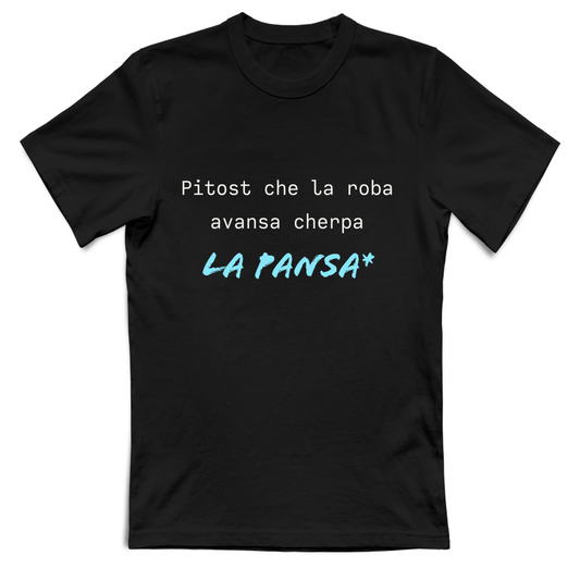 T-Shirt in Dialetto Piemontese Unisex Pitost che la roba avansa cherpa LA PANSA