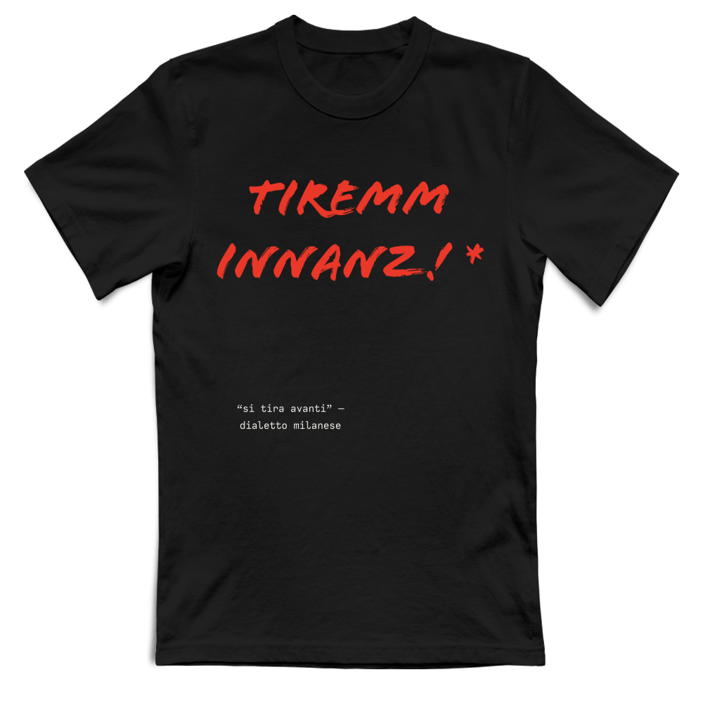 T-Shirt Unisex T-Shirt in Dialetto Milanese Unisex TIREMM INNANZ!